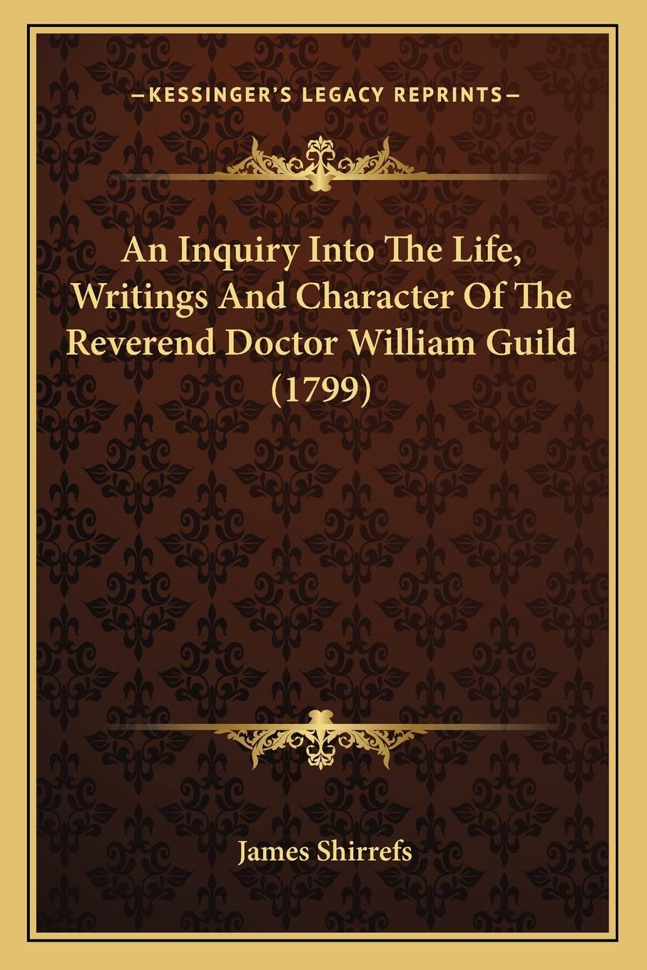 An Inquiry Into The Life, Writings And Character Of The Reverend Doctor William Guild (1799) Contemporary literature