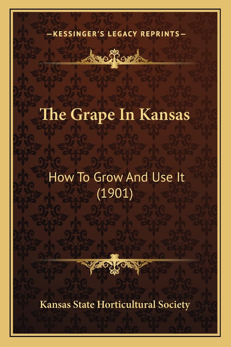 The Grape In Kansas: How To Grow And Use It (1901) Contemporary literature