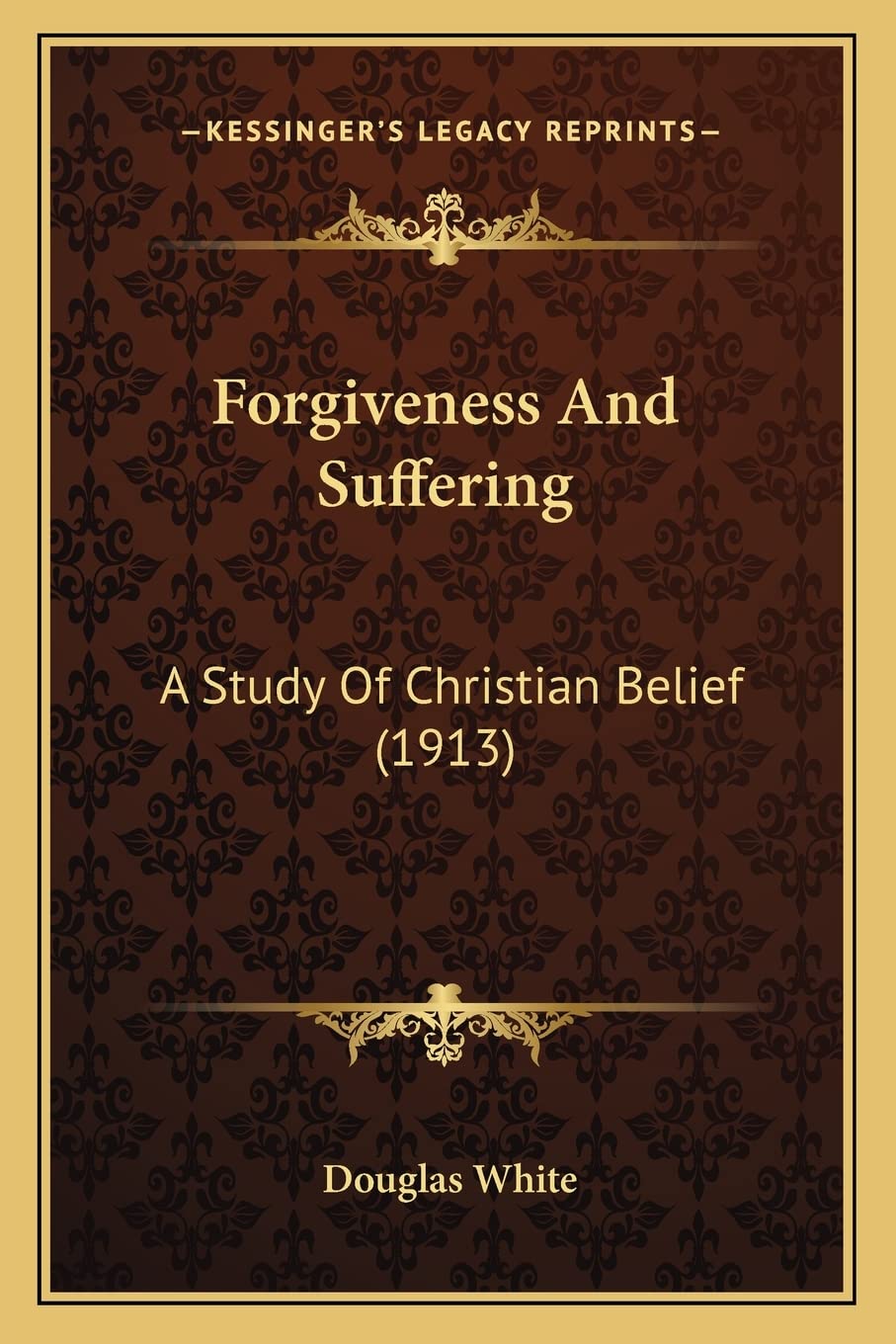 Forgiveness And Suffering: A Study Of Christian Belief (1913) Philosophy