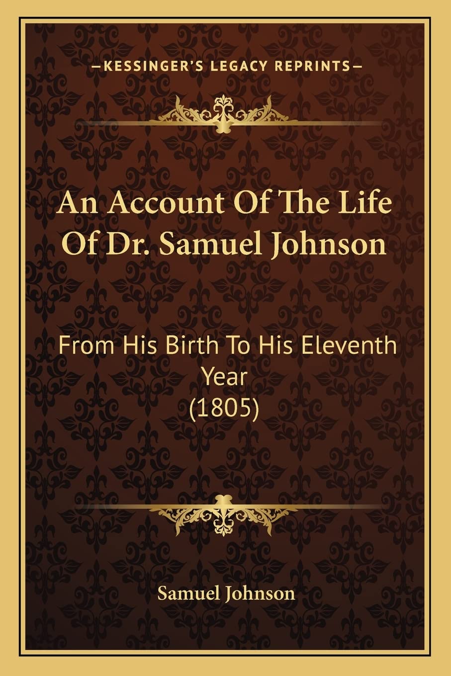 An Account Of The Life Of Dr. Samuel Johnson: From His Birth To His Eleventh Year (1805) Contemporary literature