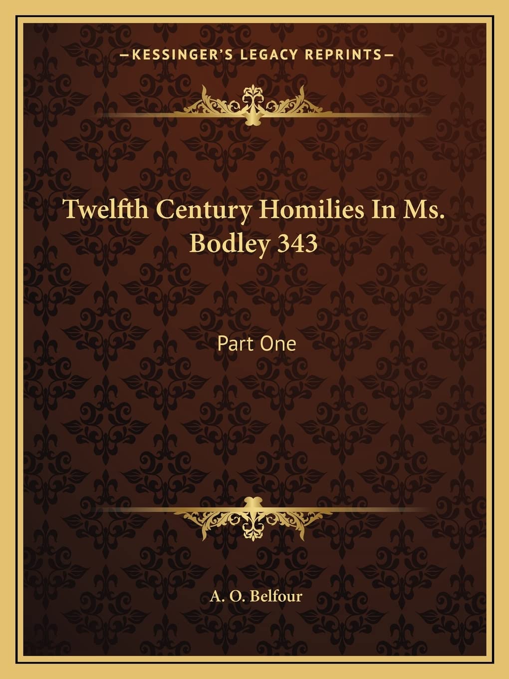 Twelfth Century Homilies In Ms. Bodley 343: Part One: Text And Translation (1909-) Contemporary literature