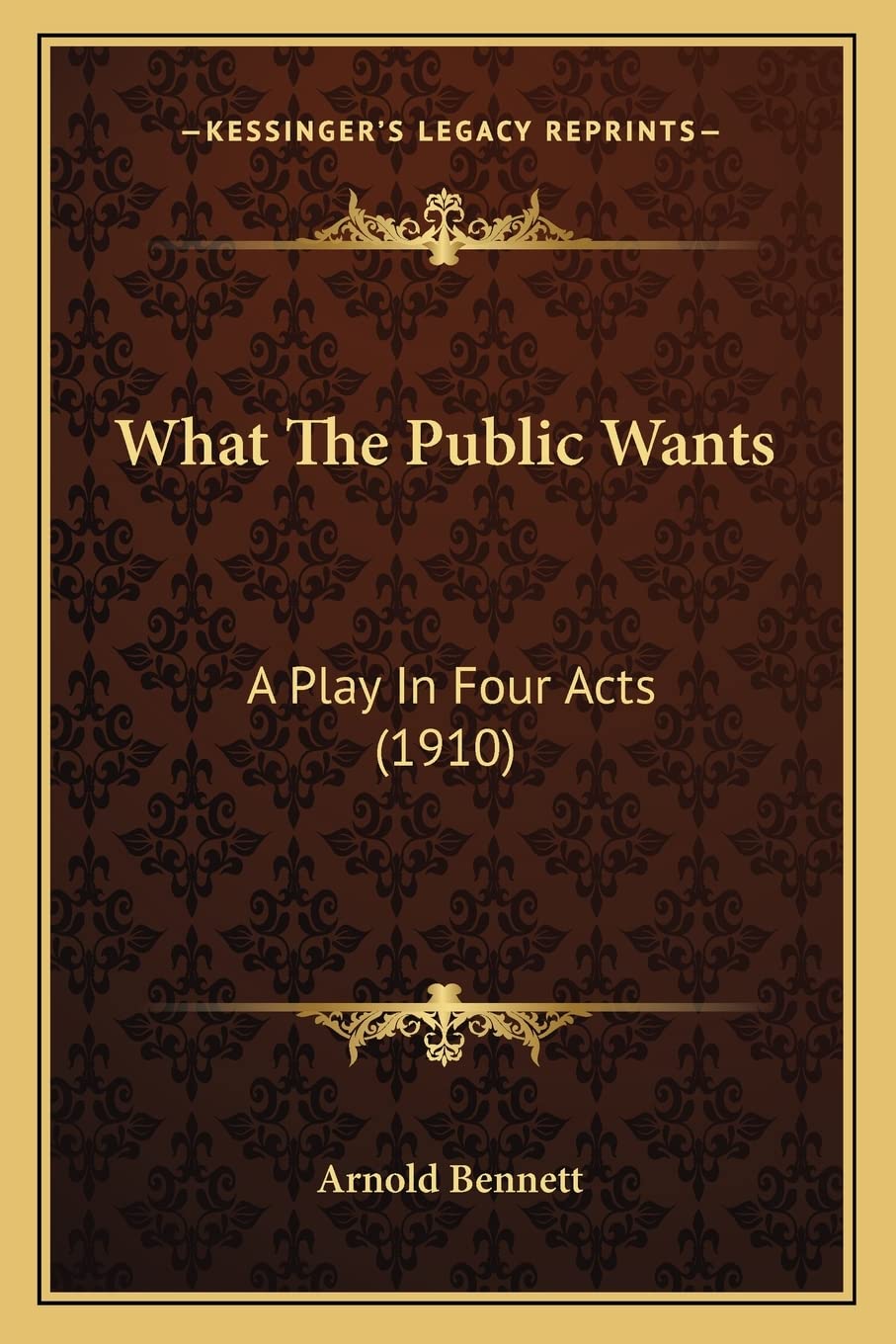 What The Public Wants: A Play In Four Acts (1910) Drama