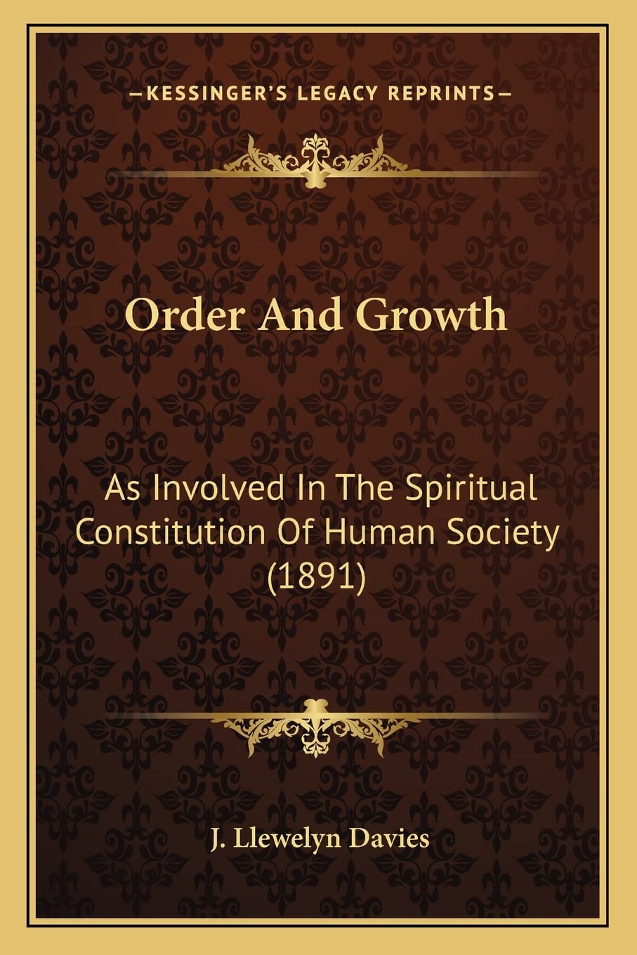 Order And Growth: As Involved In The Spiritual Constitution Of Human Society (1891) Philosophy