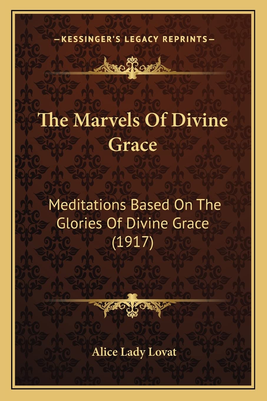 The Marvels Of Divine Grace: Meditations Based On The Glories Of Divine Grace (1917) Contemporary literature