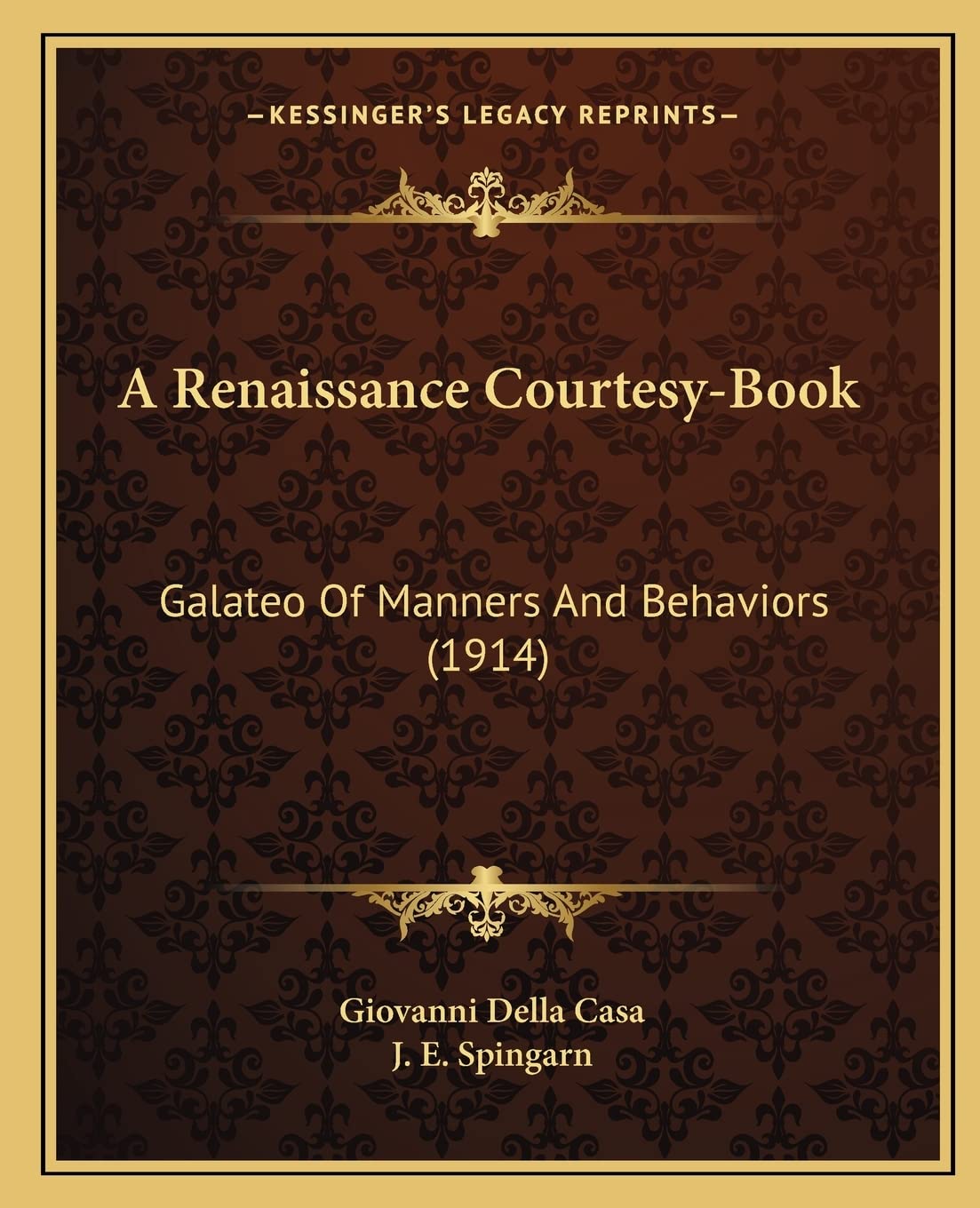 A Renaissance Courtesy-Book: Galateo Of Manners And Behaviors (1914) Social Sciences