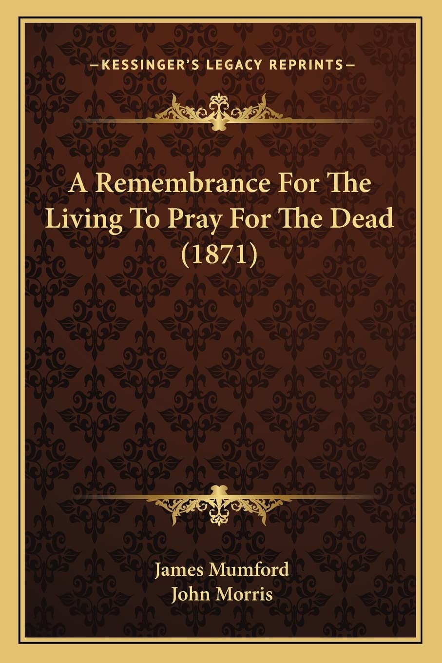 A Remembrance For The Living To Pray For The Dead (1871) Philosophy