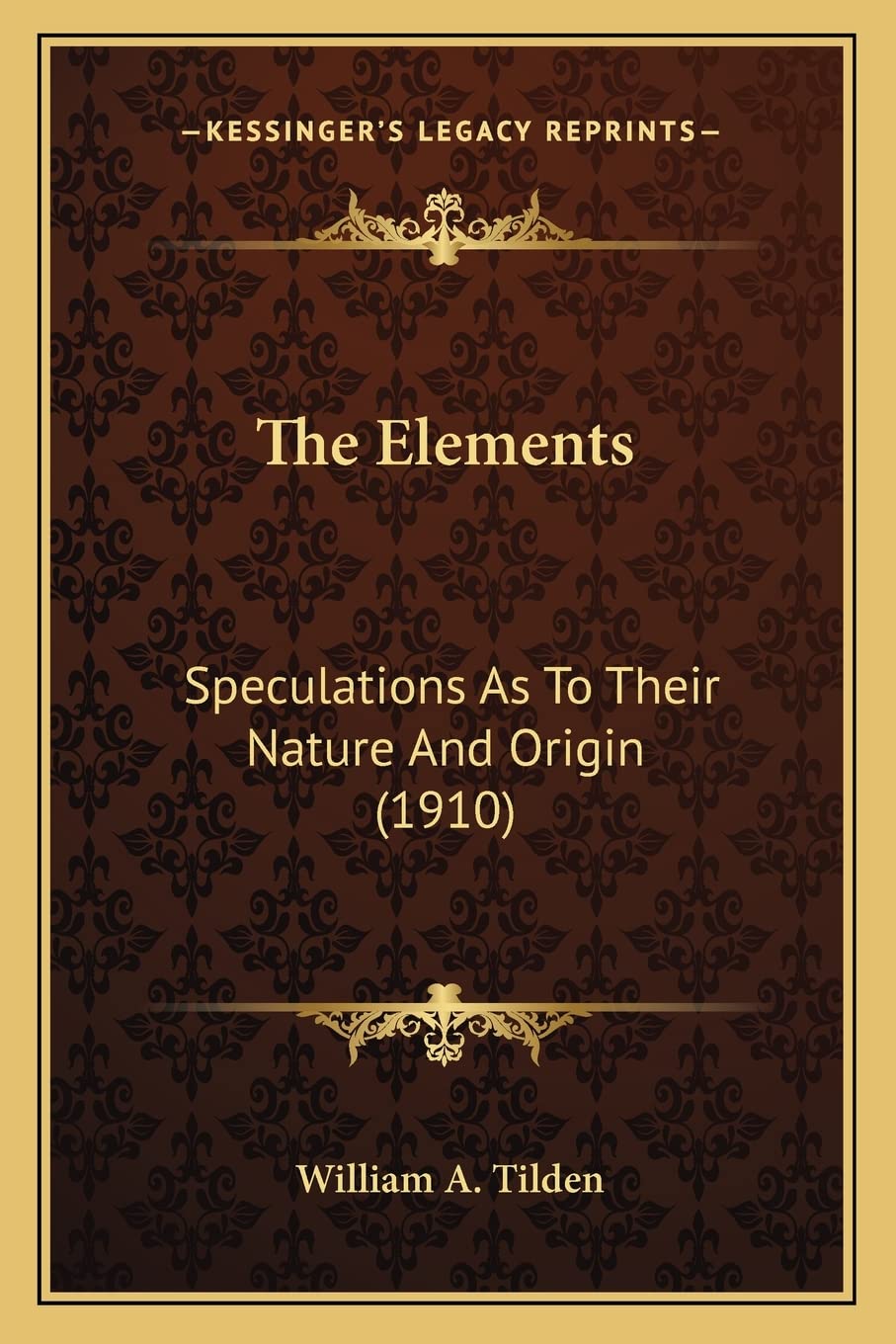 The Elements: Speculations As To Their Nature And Origin (1910) Contemporary literature