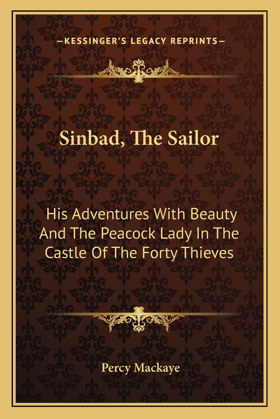 Sinbad, The Sailor: His Adventures With Beauty And The Peacock Lady In The Castle Of The Forty Thieves: A Lyric Phantasy (1917) Drama