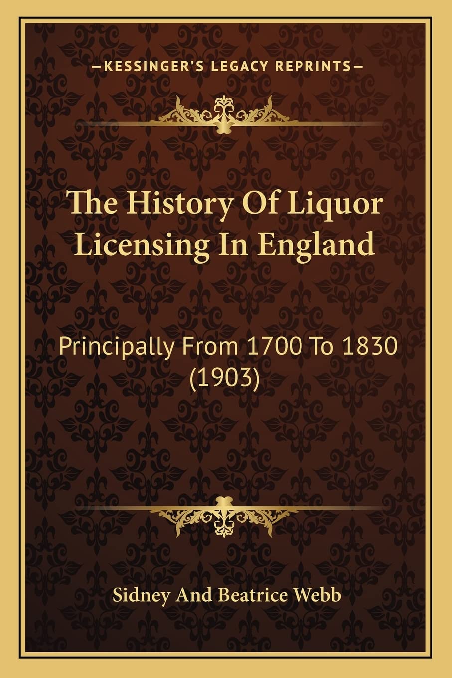 The History Of Liquor Licensing In England: Principally From 1700 To 1830 (1903) Law