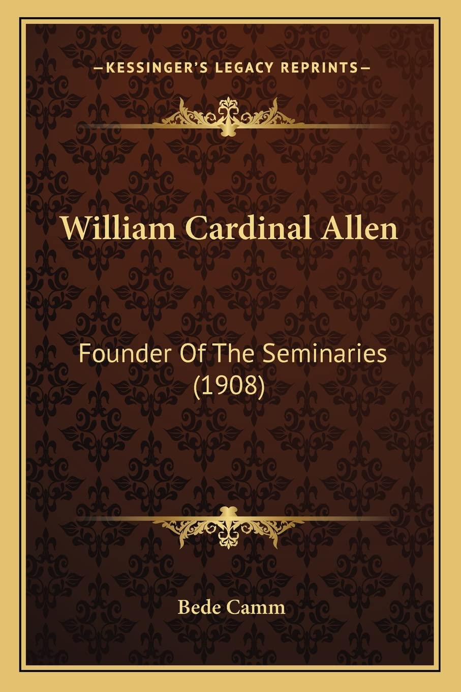 William Cardinal Allen: Founder Of The Seminaries (1908) Contemporary literature