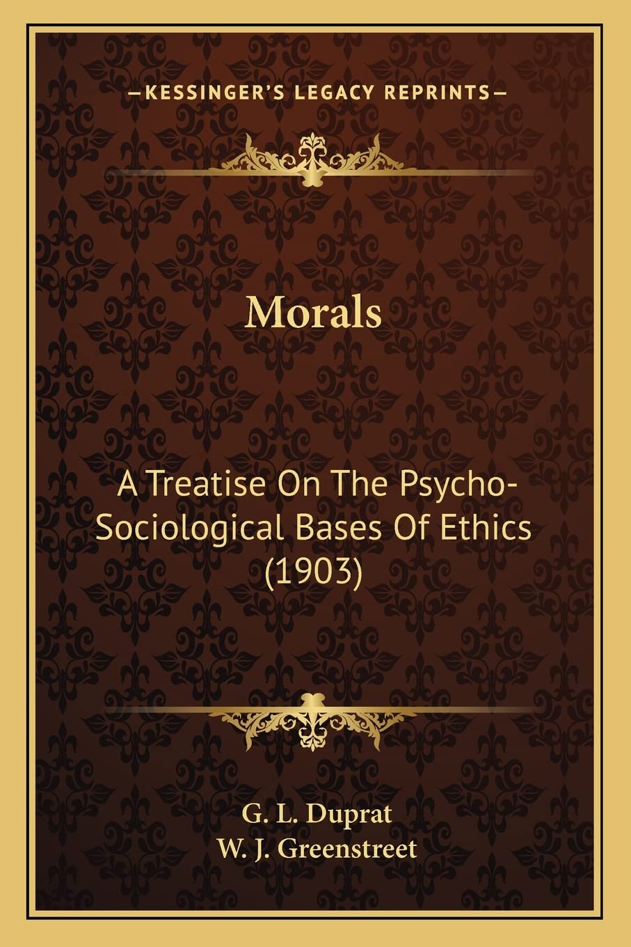Morals: A Treatise On The Psycho-Sociological Bases Of Ethics (1903) Philosophy