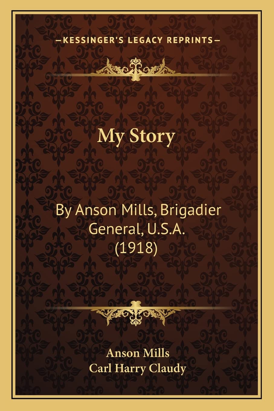 My Story: By Anson Mills, Brigadier General, U.S.A. (1918) Contemporary literature