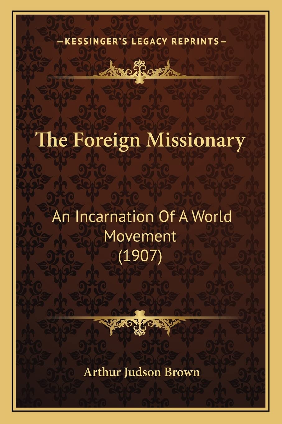 The Foreign Missionary: An Incarnation Of A World Movement (1907) Contemporary literature
