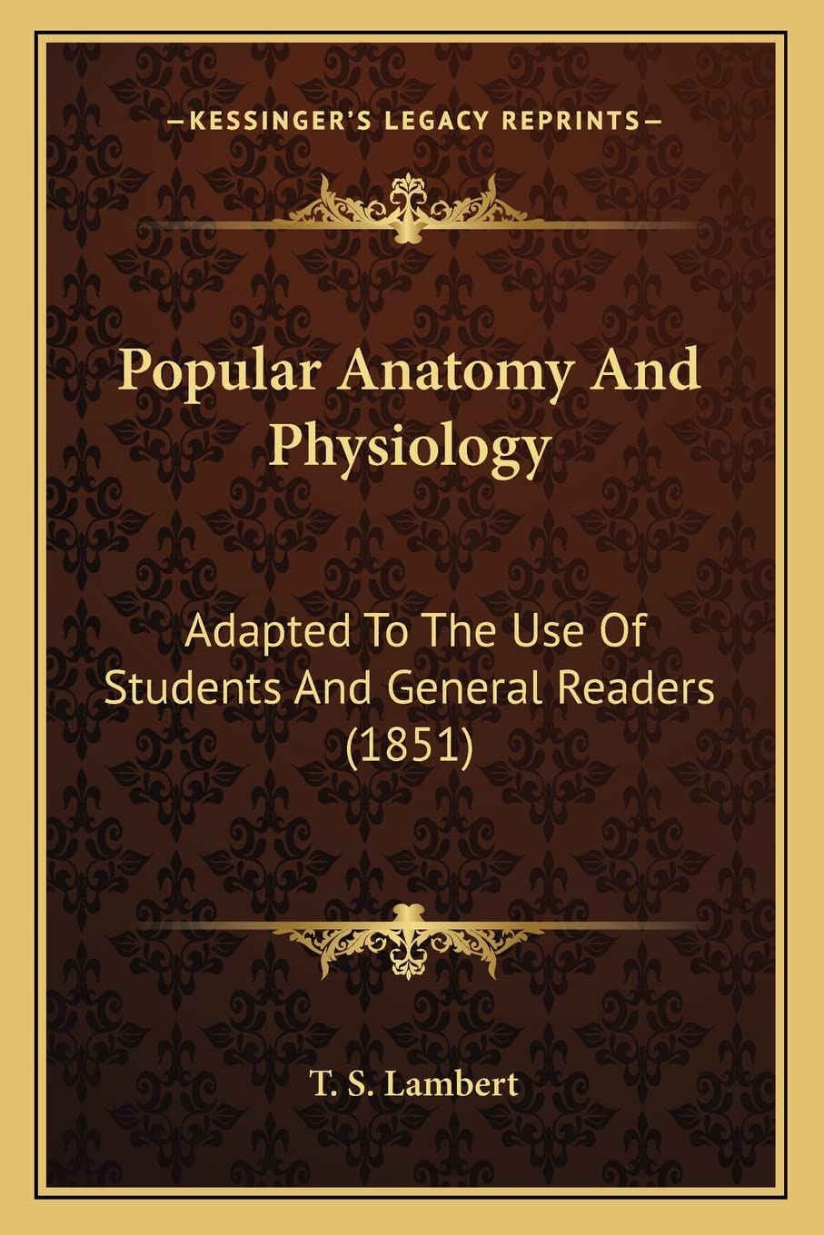 Popular Anatomy And Physiology: Adapted To The Use Of Students And General Readers (1851) Medicine