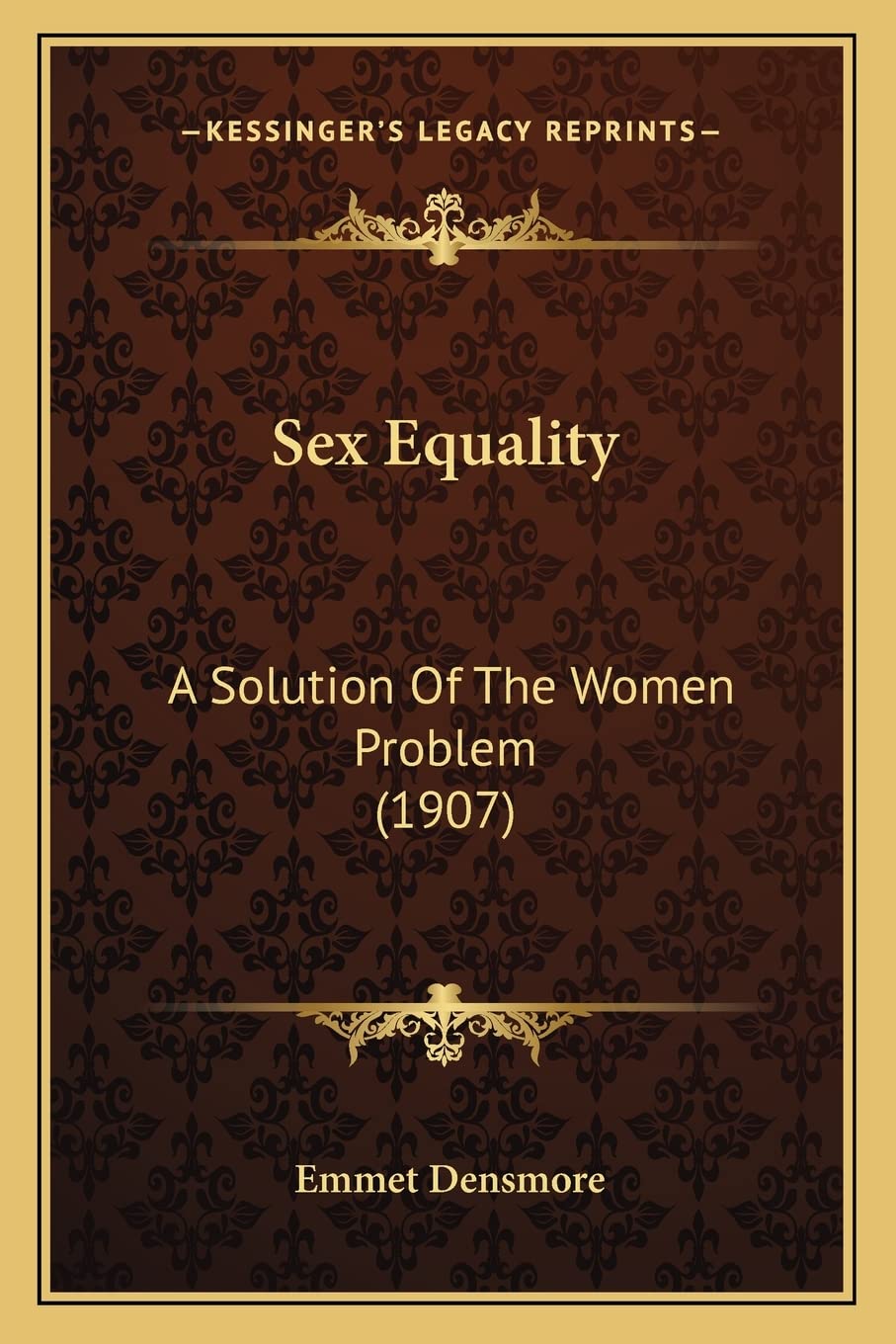Sex Equality: A Solution Of The Women Problem (1907) Social Sciences