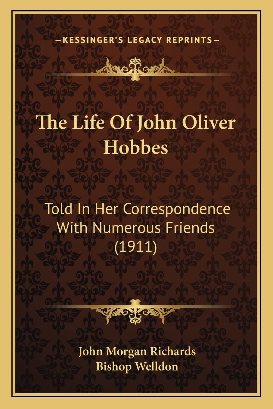 The Life Of John Oliver Hobbes: Told In Her Correspondence With Numerous Friends (1911) Contemporary literature