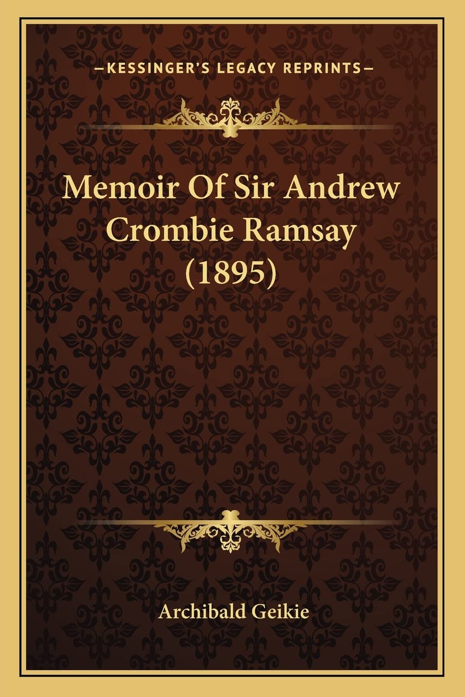 Memoir Of Sir Andrew Crombie Ramsay (1895) Contemporary literature