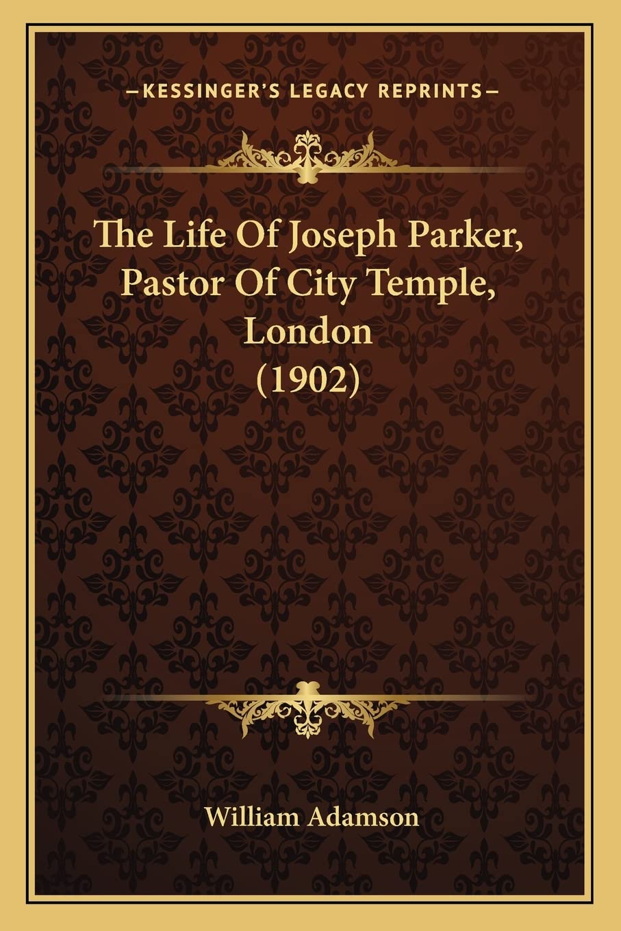 The Life Of Joseph Parker, Pastor Of City Temple, London (1902) Contemporary literature Books