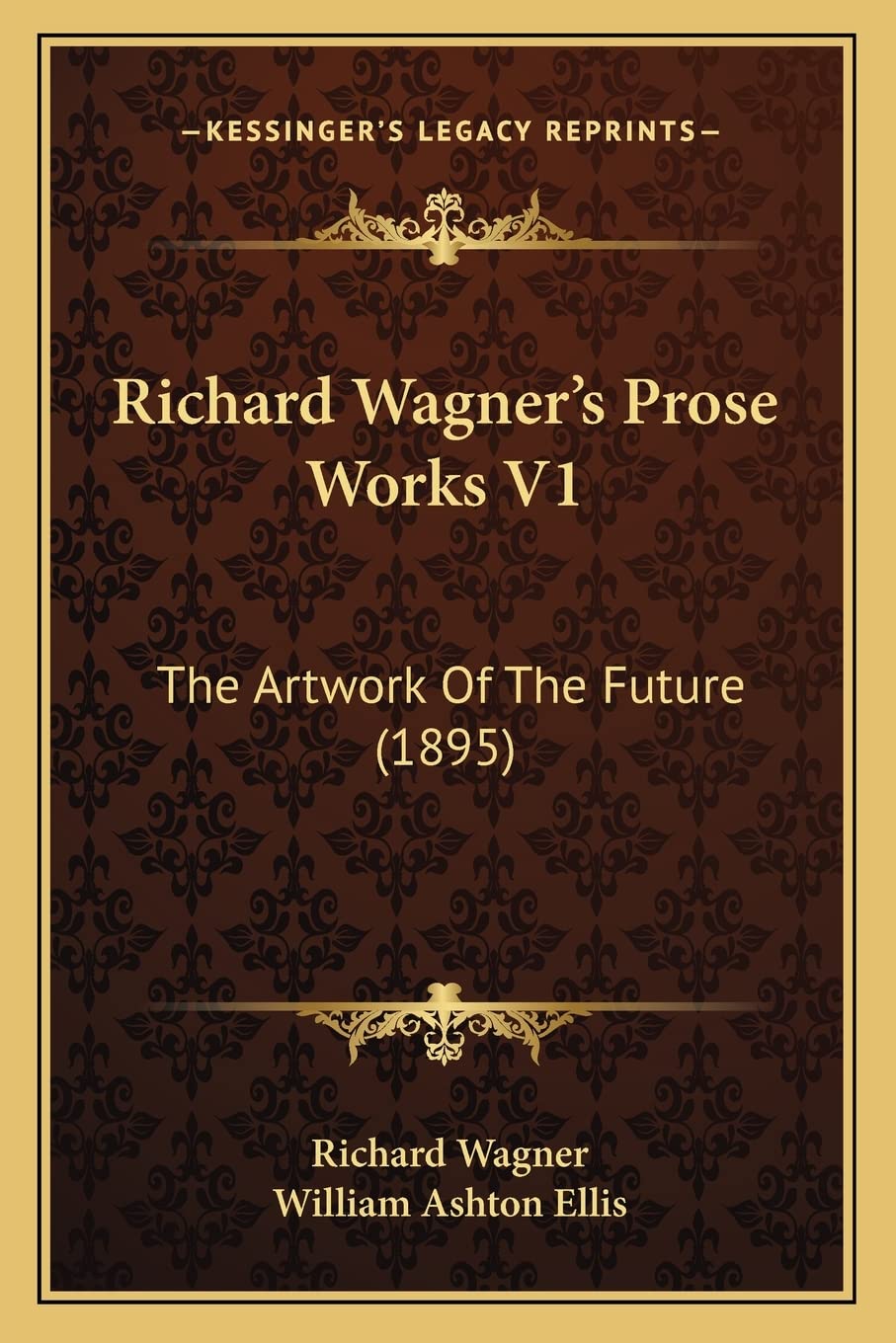 Richard Wagner's Prose Works V1: The Artwork Of The Future (1895) Poetry