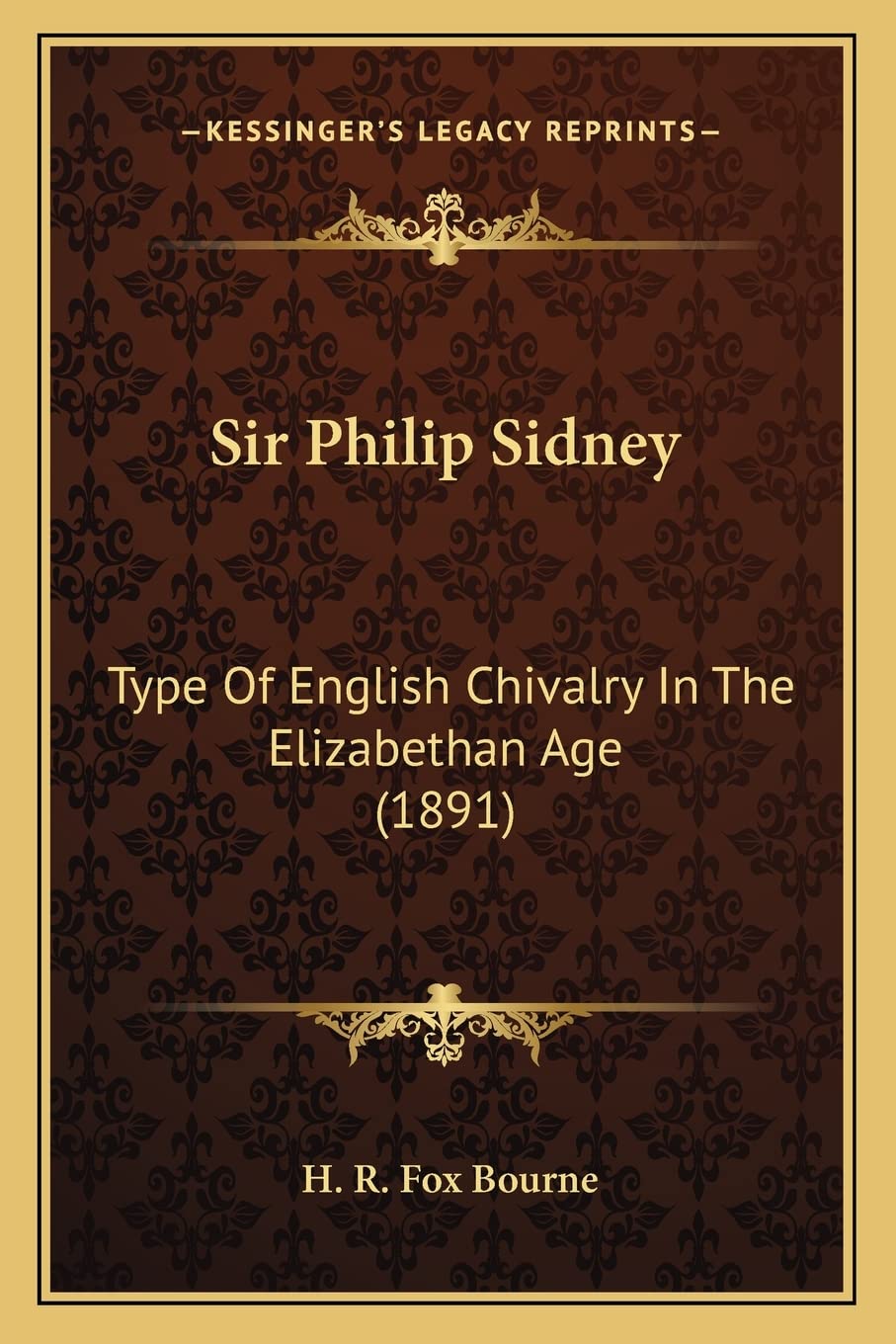 Sir Philip Sidney: Type Of English Chivalry In The Elizabethan Age (1891) Contemporary literature