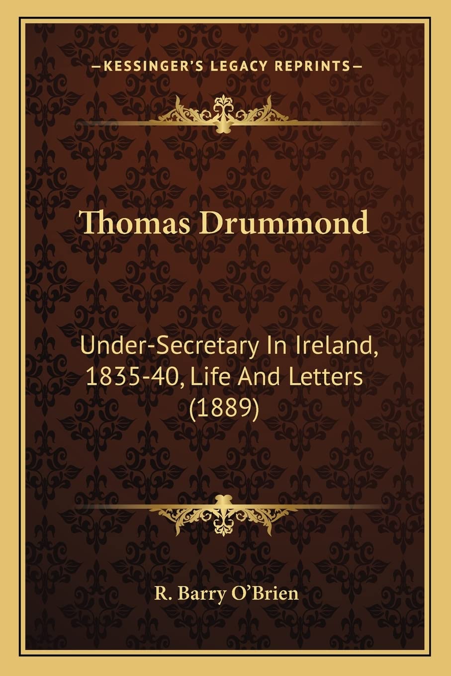 Thomas Drummond: Under-Secretary In Ireland, 1835-40, Life And Letters (1889) Contemporary literature