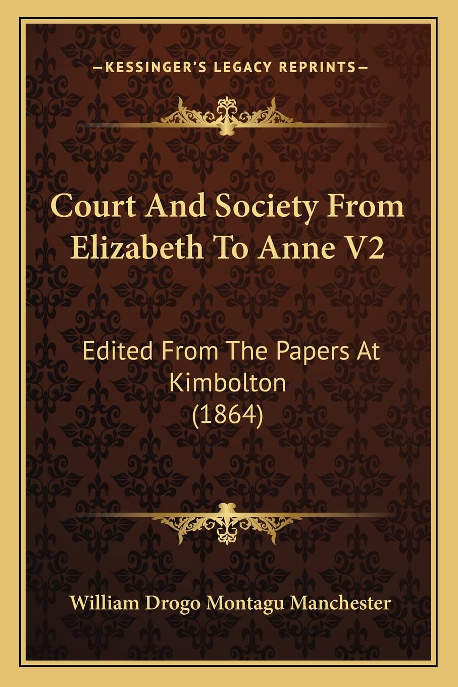 Court And Society From Elizabeth To Anne V2: Edited From The Papers At Kimbolton (1864) Law