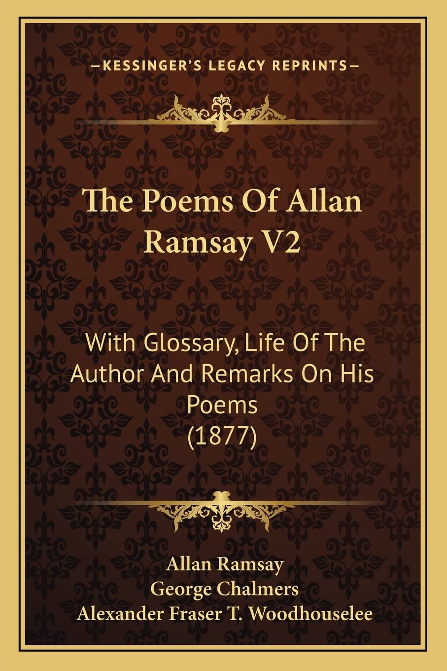 The Poems Of Allan Ramsay V2: With Glossary, Life Of The Author And Remarks On His Poems (1877) Poetry