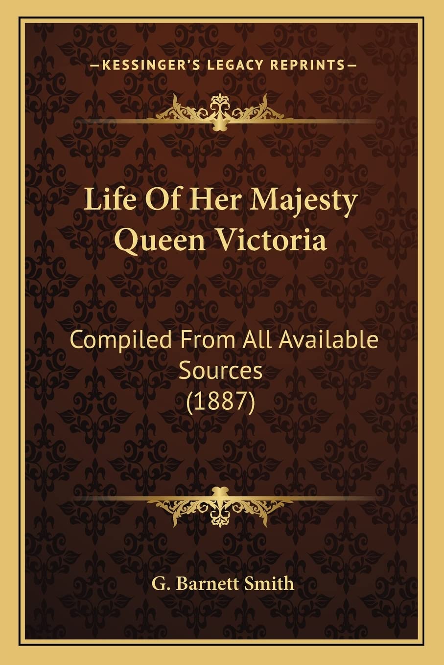 Life Of Her Majesty Queen Victoria: Compiled From All Available Sources (1887) Contemporary literature