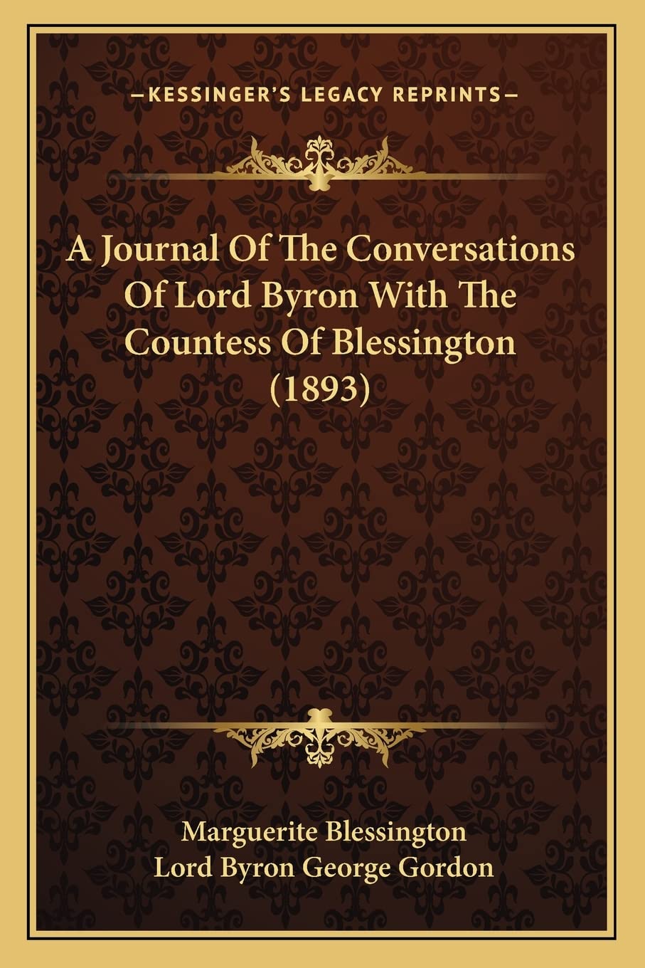 A Journal Of The Conversations Of Lord Byron With The Countess Of Blessington (1893) Essays & Short Stories