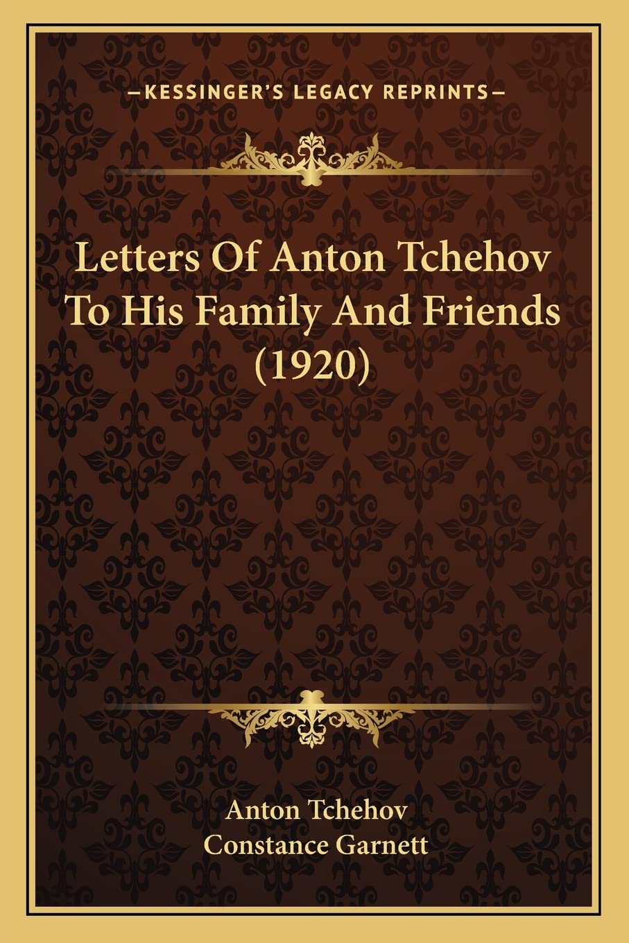Letters Of Anton Tchehov To His Family And Friends (1920) Essays & Short Stories