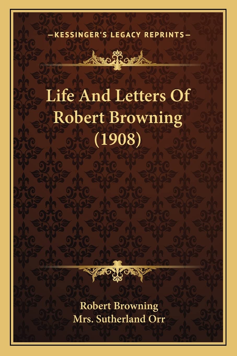 Life And Letters Of Robert Browning (1908) Poetry