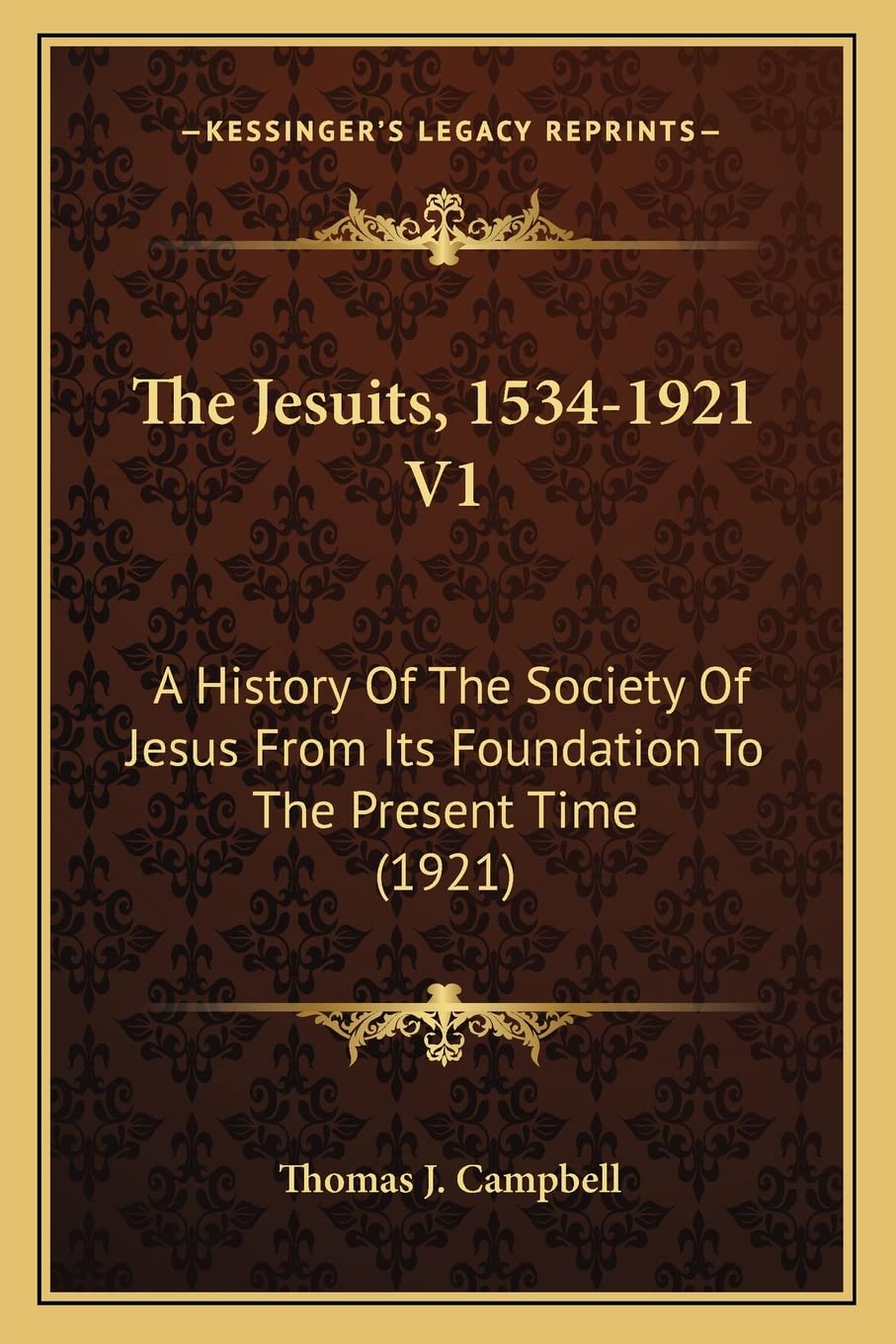 The Jesuits, 1534-1921 V1: A History Of The Society Of Jesus From Its Foundation To The Present Time (1921) Contemporary literature Books