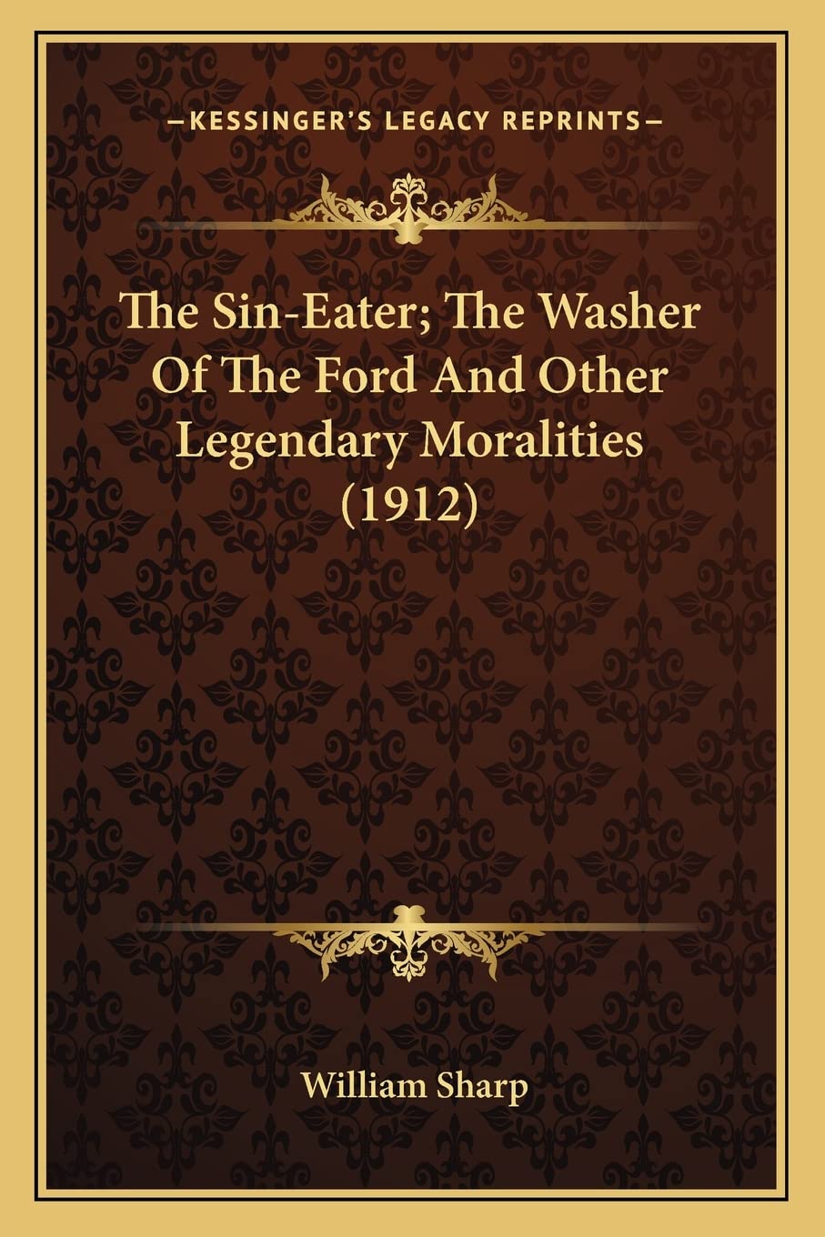 The Sin-Eater; The Washer Of The Ford And Other Legendary Moralities (1912) Contemporary literature
