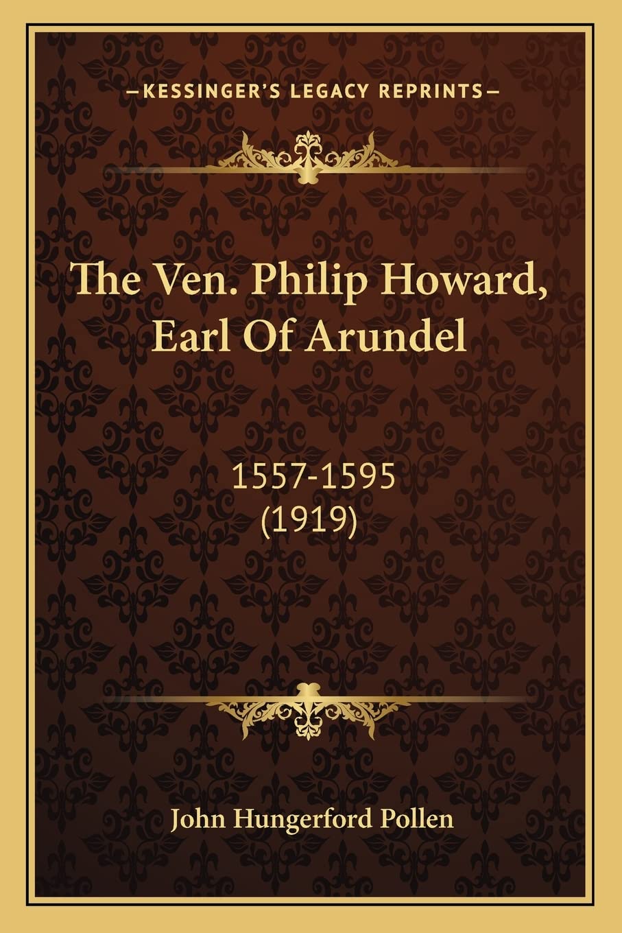 The Ven. Philip Howard, Earl Of Arundel: 1557-1595 (1919) Contemporary literature