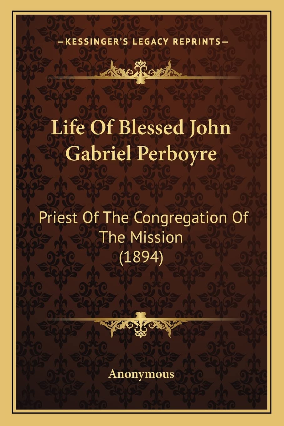 Life Of Blessed John Gabriel Perboyre: Priest Of The Congregation Of The Mission (1894) Contemporary literature