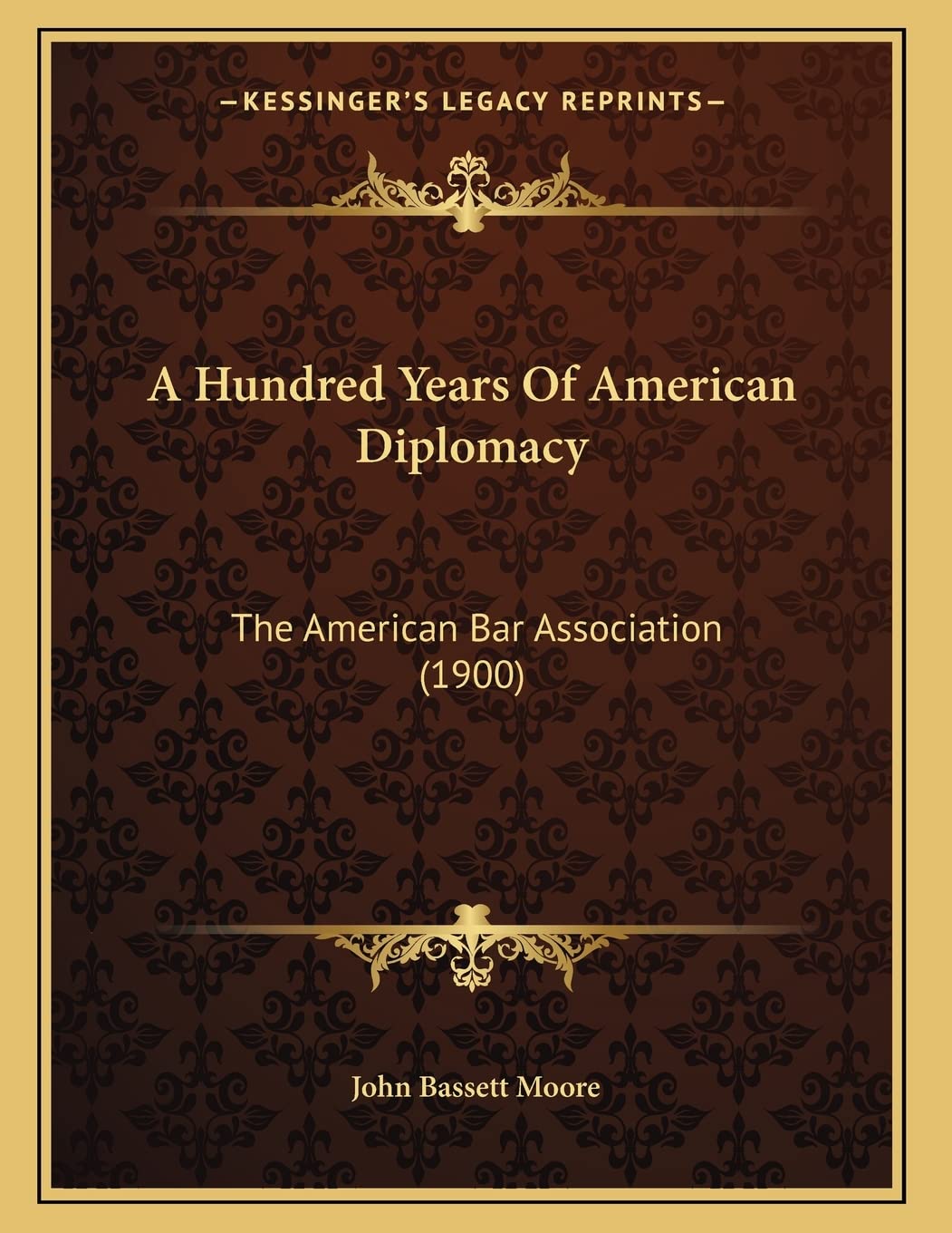 A Hundred Years Of American Diplomacy: The American Bar Association (1900) Contemporary literature