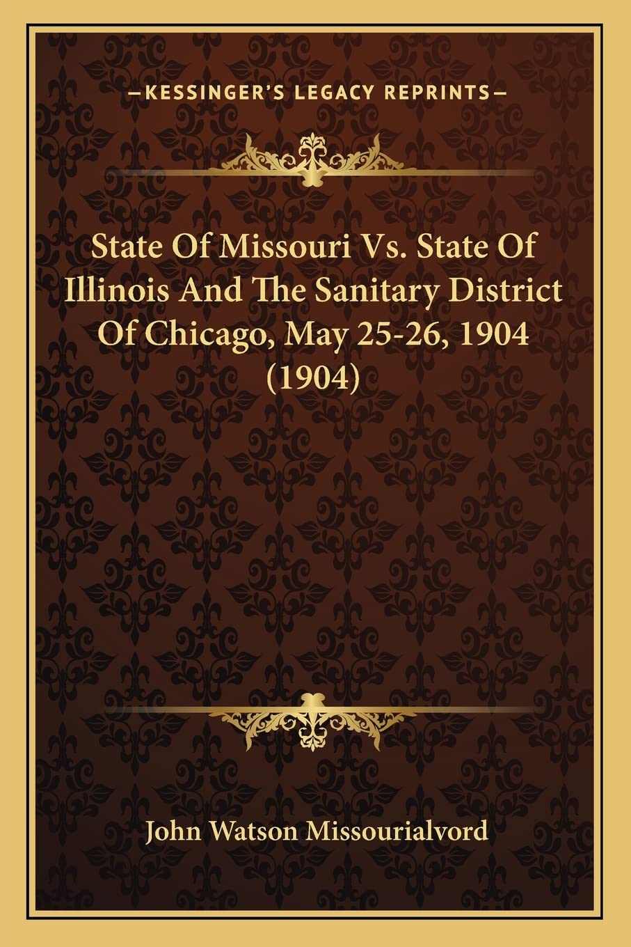 State Of Missouri Vs. State Of Illinois And The Sanitary District Of Chicago, May 25-26, 1904 (1904) book