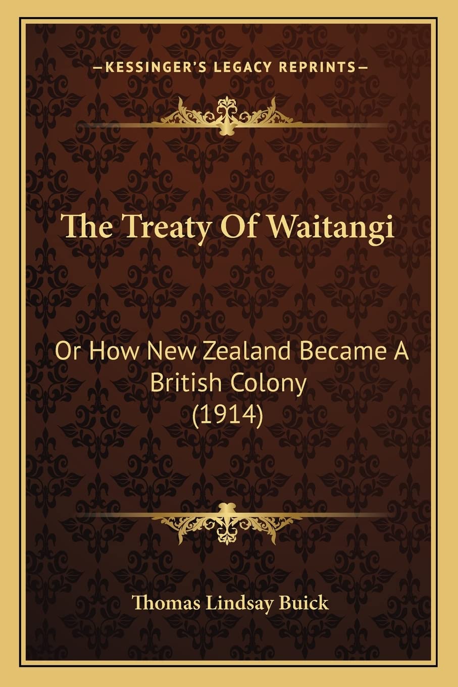 The Treaty Of Waitangi: Or How New Zealand Became A British Colony (1914) Law