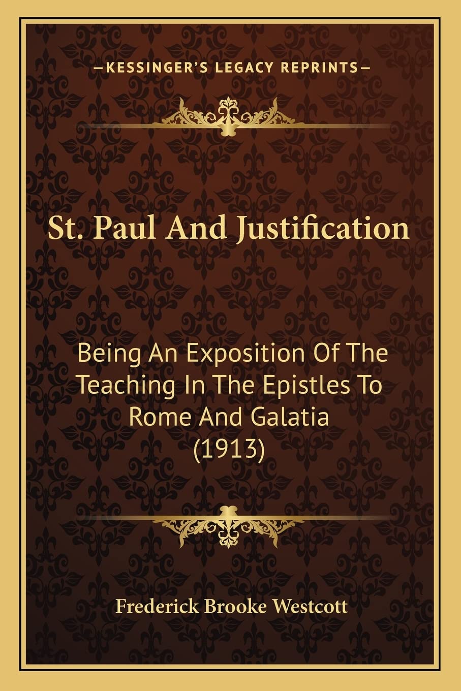 St. Paul And Justification: Being An Exposition Of The Teaching In The Epistles To Rome And Galatia (1913) Contemporary literature Books