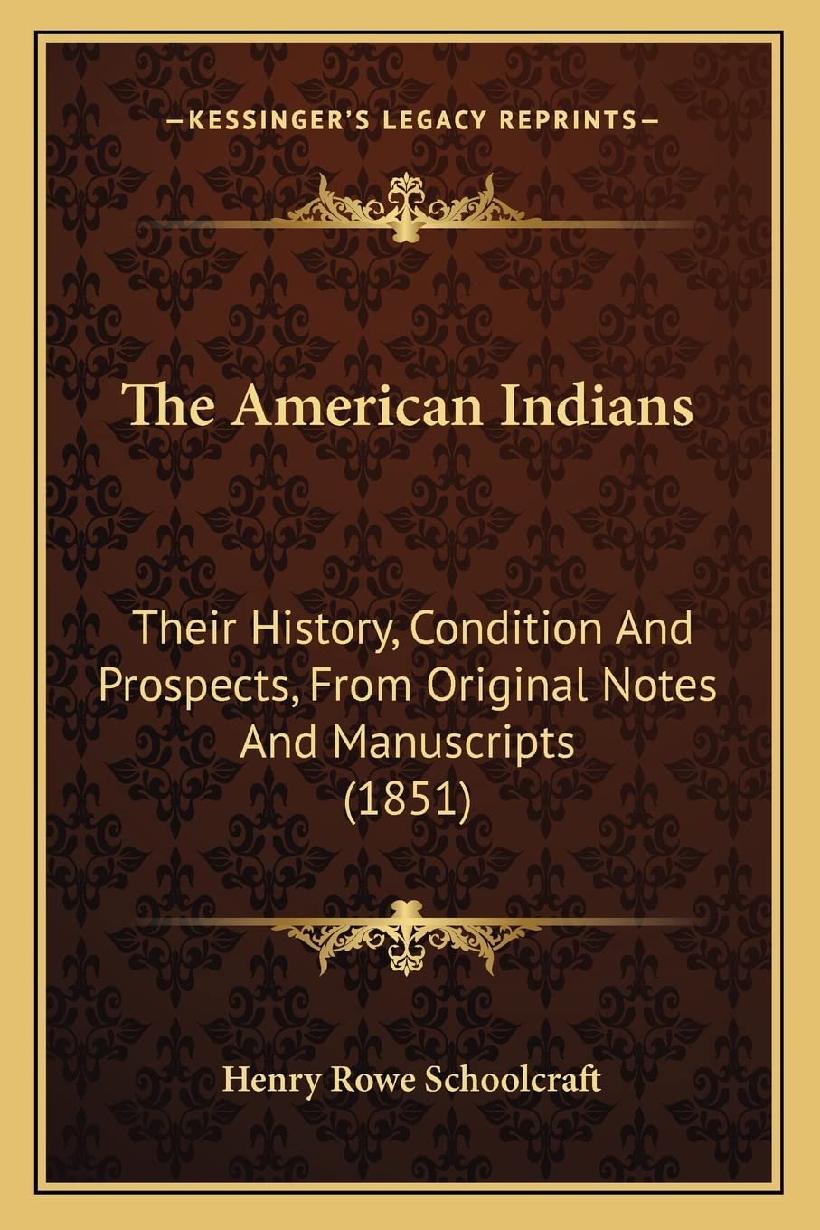 The American Indians: Their History, Condition And Prospects, From Original Notes And Manuscripts (1851) General education