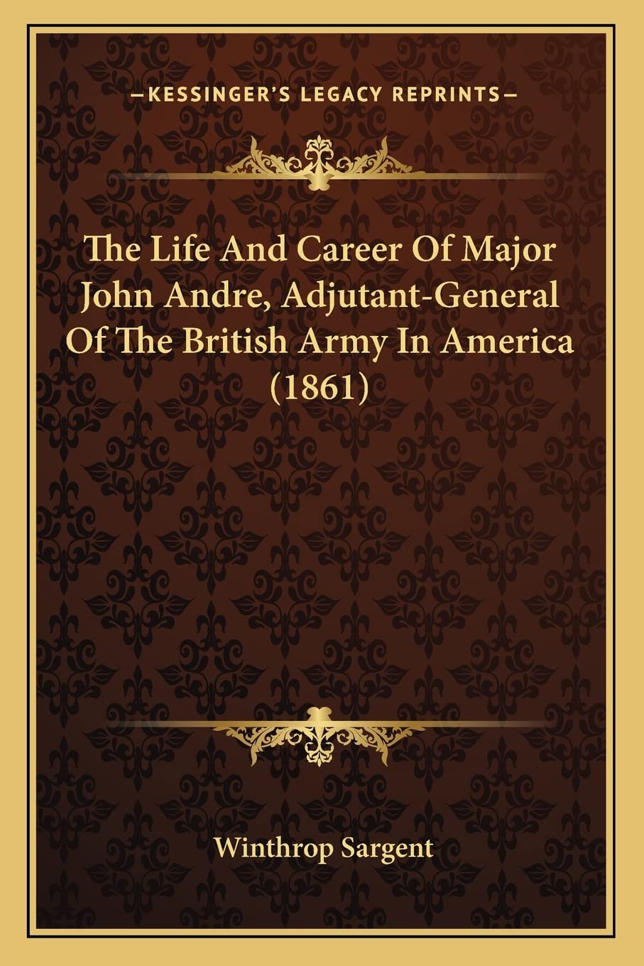 The Life and Career of Major John Andre, Adjutant-General of the British Army in America (1861) Contemporary literature Books