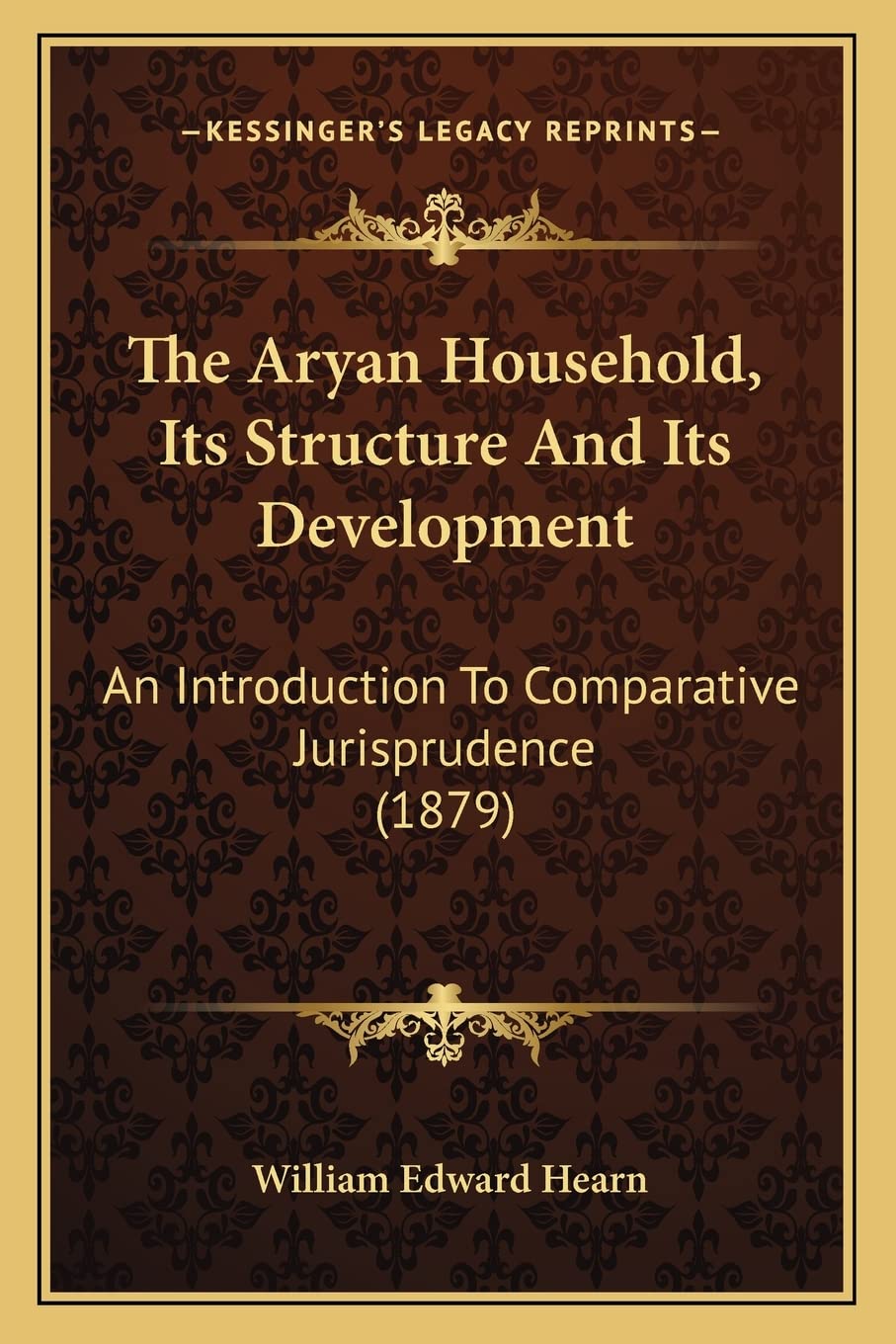 The Aryan Household, Its Structure And Its Development: An Introduction To Comparative Jurisprudence (1879) Law