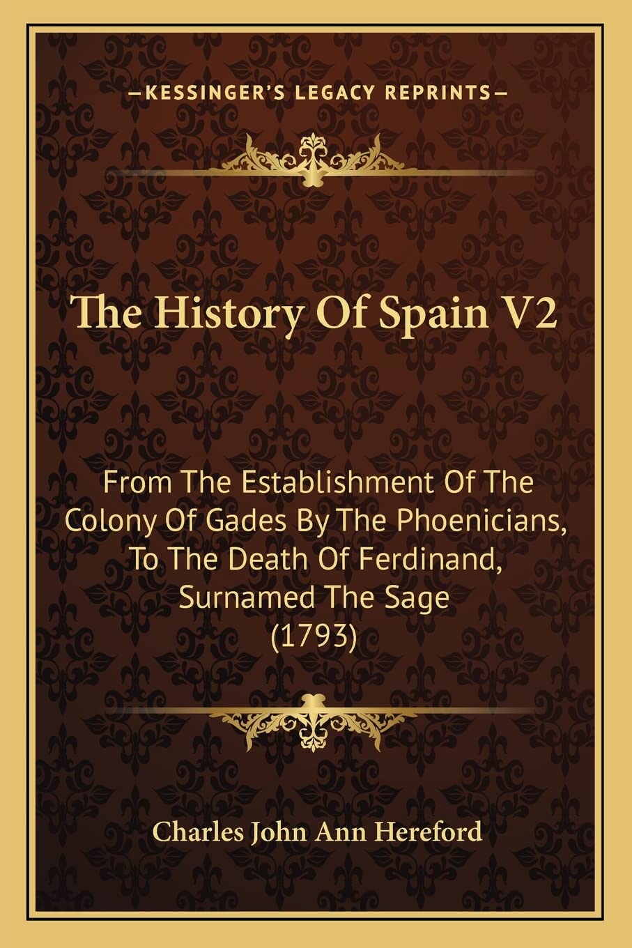 The History Of Spain V2: From The Establishment Of The Colony Of Gades By The Phoenicians, To The Death Of Ferdinand, Surnamed The Sage (1793) Contemporary literature Books