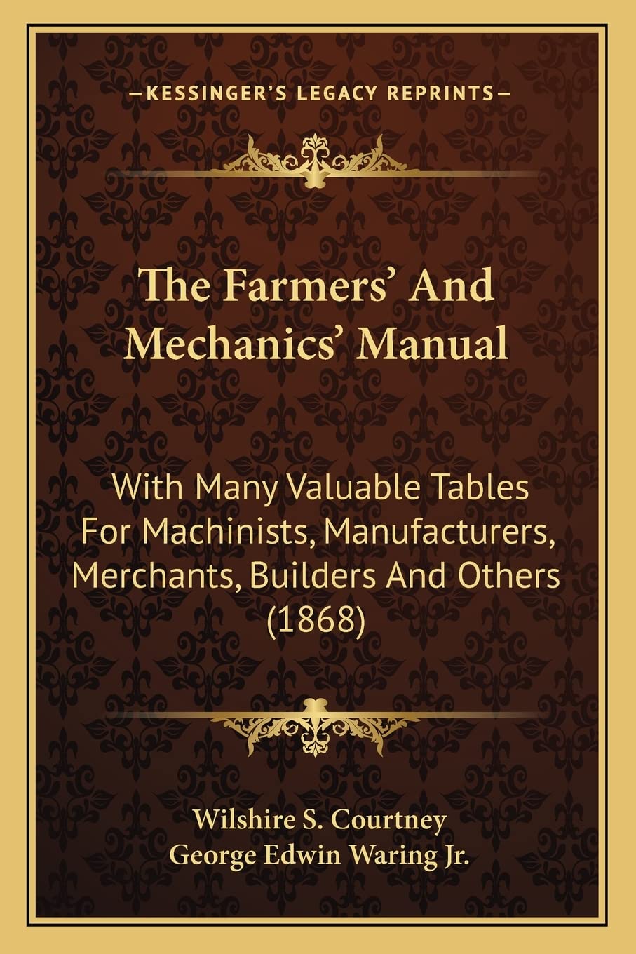 The Farmers' And Mechanics' Manual: With Many Valuable Tables For Machinists, Manufacturers, Merchants, Builders And Others (1868) Contemporary literature Books