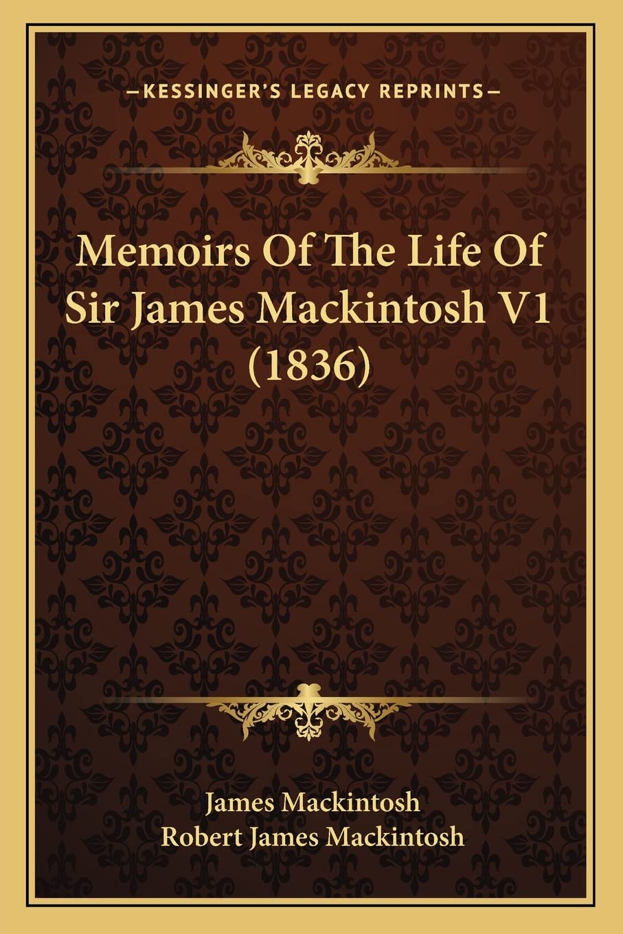 Memoirs Of The Life Of Sir James Mackintosh V1 (1836) Philosophy