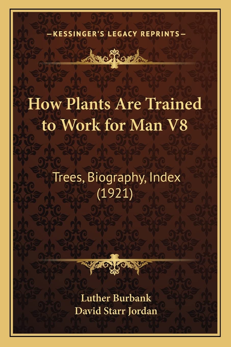How Plants Are Trained to Work for Man V8: Trees, Biography, Index (1921) Contemporary literature
