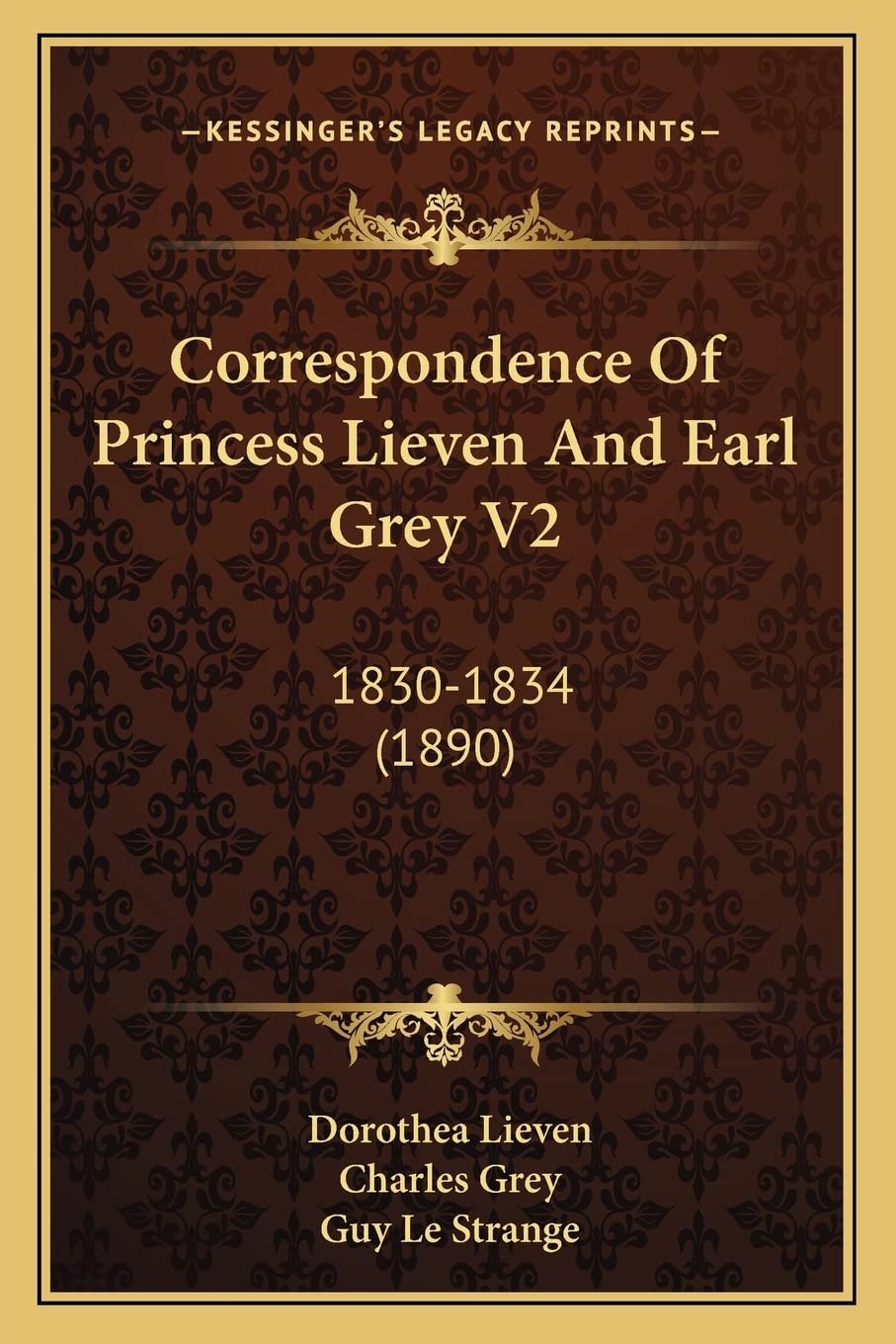 Correspondence Of Princess Lieven And Earl Grey V2: 1830-1834 (1890) Contemporary literature
