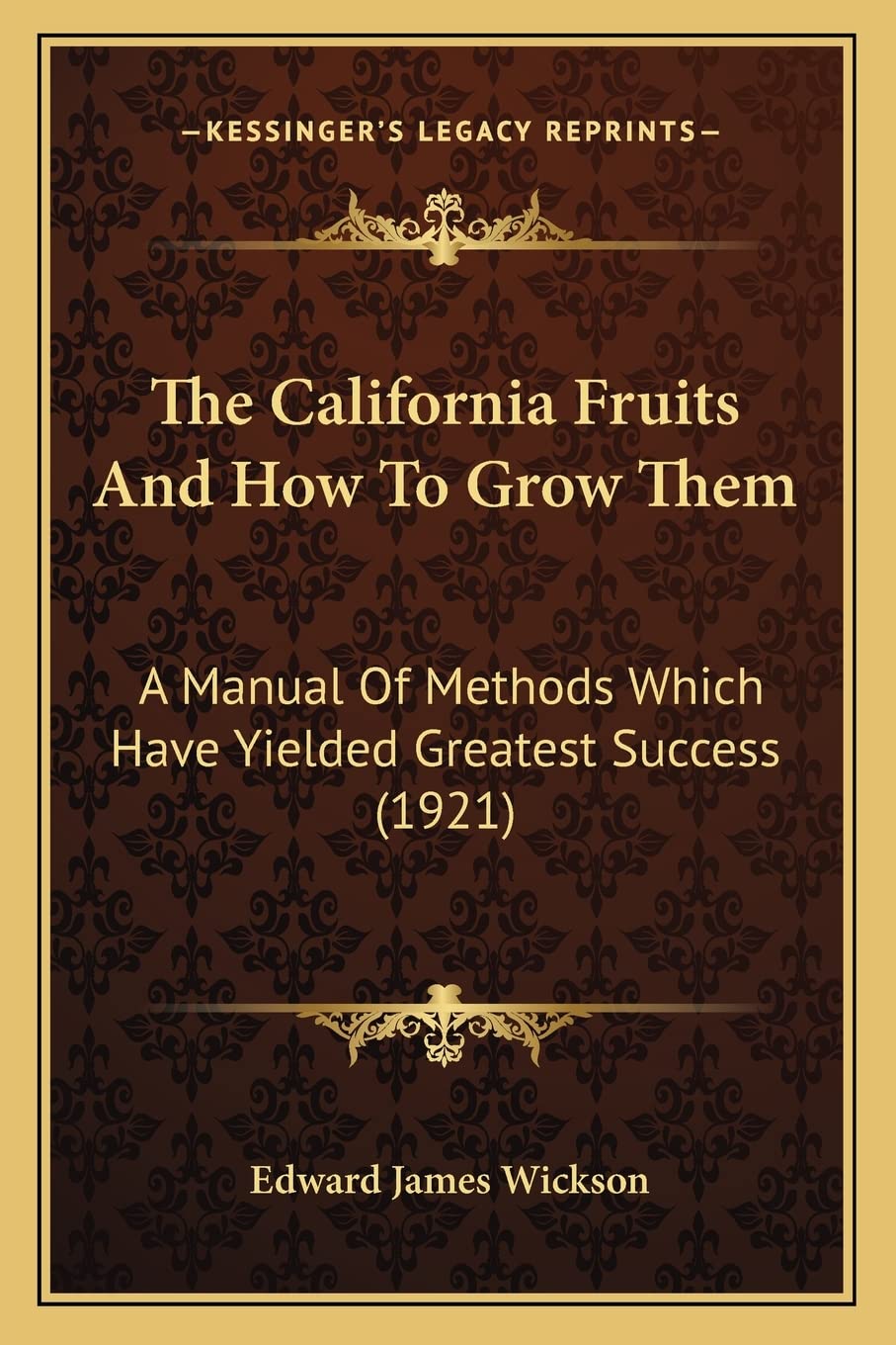 The California Fruits And How To Grow Them: A Manual Of Methods Which Have Yielded Greatest Success (1921) Contemporary literature