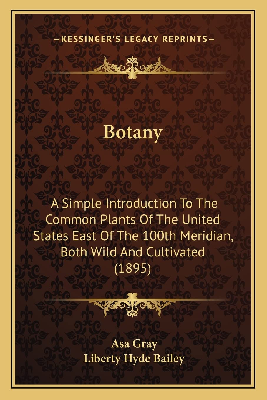 Botany: A Simple Introduction To The Common Plants Of The United States East Of The 100th Meridian, Both Wild And Cultivated (1895) Contemporary literature Books