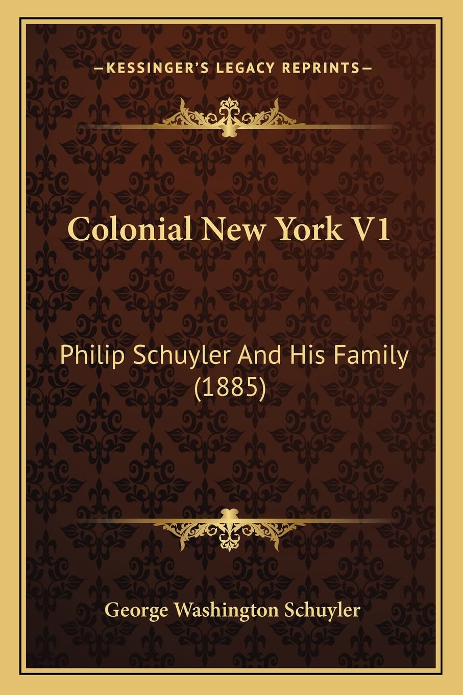 Colonial New York V1: Philip Schuyler And His Family (1885) Contemporary literature